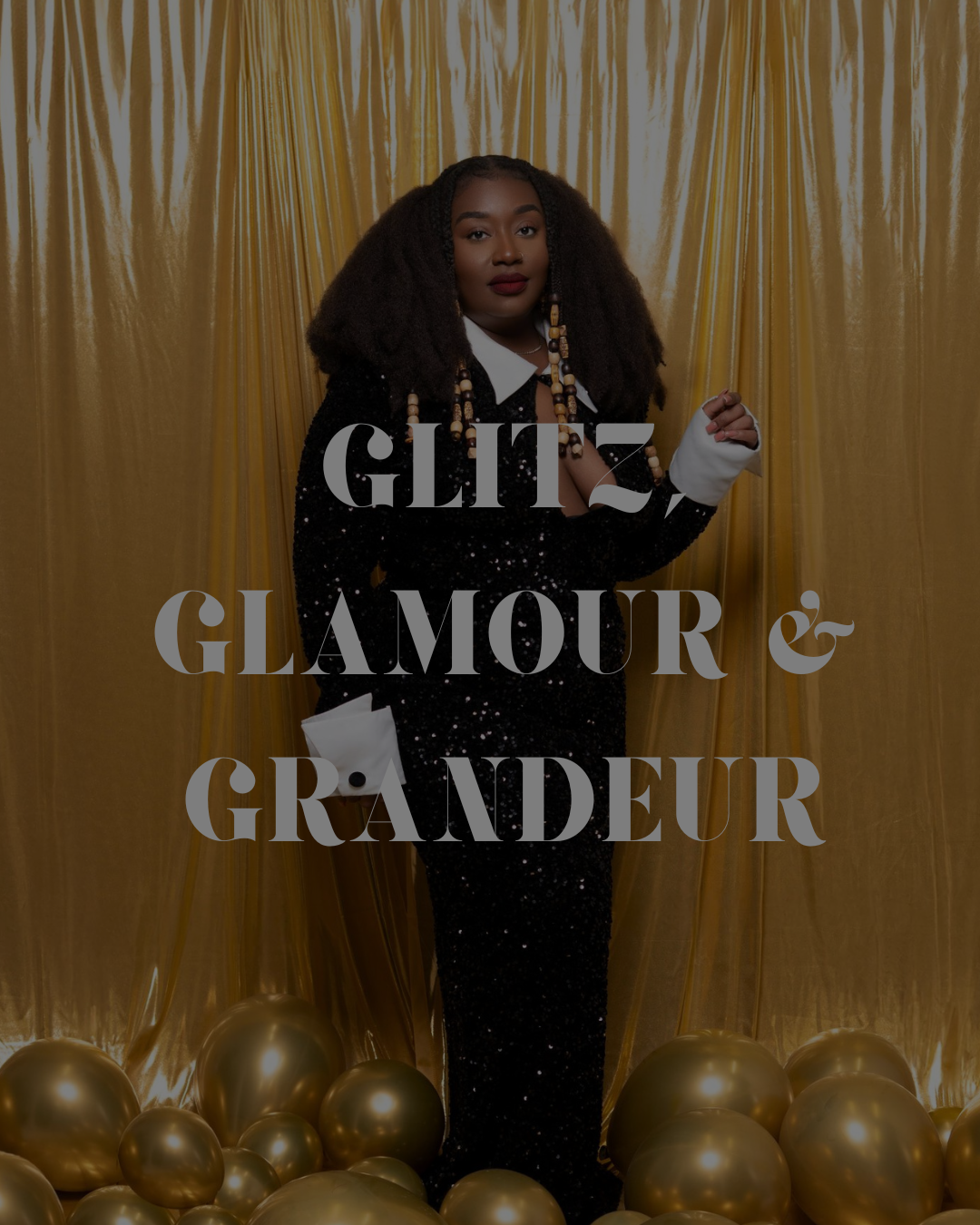 GLITZ, GLAMOUR & GRANDEUR